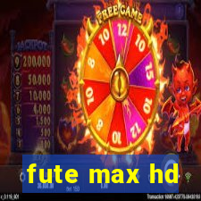 fute max hd